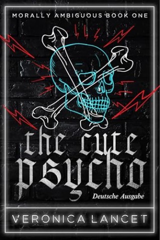 Cover: Lancet, Veronica - The Cute Psycho: eine dunkle Mafia Romanze