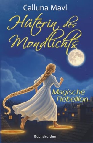 Cover: Mavi, Calluna - H&uuml;terin des Mondlichts: Magische Rebellion