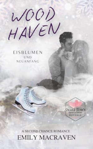 Cover: MacRaven, Emily - Woodhaven (eine 2nd chance Romance):: Eisblumen und Neuanfang