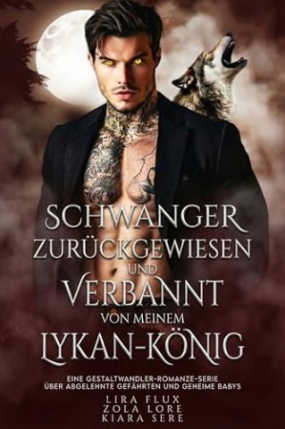Cover: Lore, Zola & Flux, Lira - Zur&uuml;ckgewiesene und schwangere lesebegeisterte Zweite-Chance-Gef&auml;hrtin des Lykan-K&ouml;nigs: Eine Werwolf-Gestaltwandler-Romanze &uuml;ber eine abgelehnte Gef&auml;hrtin _. 22)
