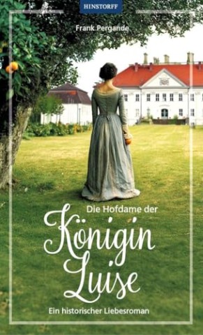 Cover: Pergande, Frank - Die Hofdame der K&ouml;nigin Luise: Ein historischer Liebesroman