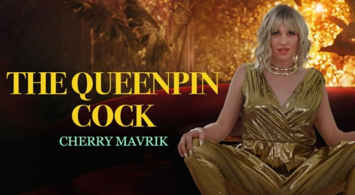 Cherry Mavrik - (Trans) The Queenpin Cock [UltraHD 8K 3840p]