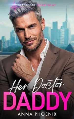 Cover: Phoenix, Anna - Her Doctor Daddy: Ein Silver Fox - Liebesroman (Diagnosis Heartbeat 3)
