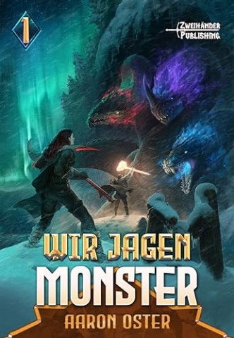 Cover: Oster, Aaron - Wir jagen Monster 1: Ein LitRpg-Abenteuer