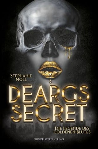 Cover: Moll, Stephanie - Die Legende des goldenen Blutes - Deargs Secret