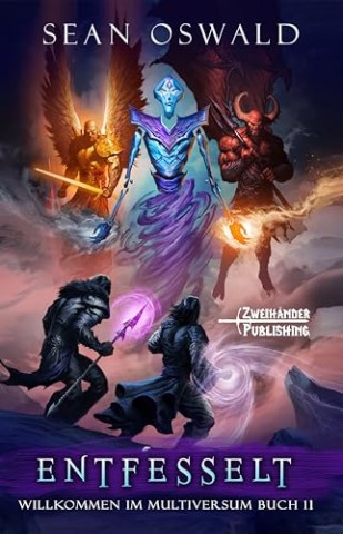 Cover: Oswald, Sean - Entfesselt: Eine LitRpg-Apokalypse (Willkommen im Multiversum 11)