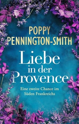 Cover: Pennington-Smith, Poppy - Reisen der Liebe &ndash; Liebe in der Provence: Eine zweite Chance im S&uuml;den Frankreichs