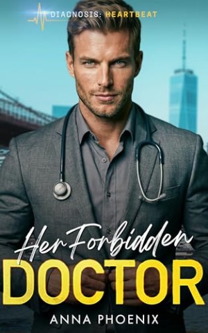 Cover: Phoenix, Anna - Her Forbidden Doctor: Ein Second Chance - Liebesroman