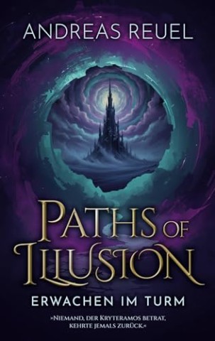Cover: Reuel, Andreas - The Paths Cycle 01 - Paths of Illusion - Erwachen im Turm