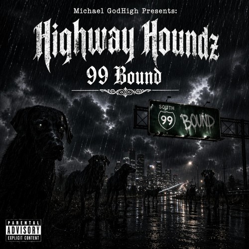 Highway Houndz (Michael Godhigh & Dirtay) — 99 Bound (2026)
