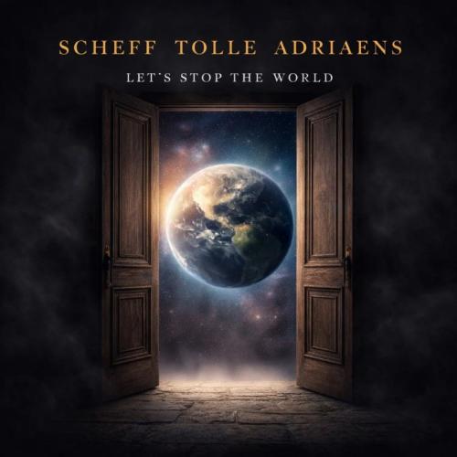 Scheff Tolle Adriaens - Let�s Stop The World (2026) 