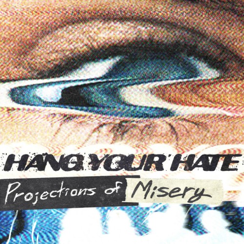 Hang Your Hate - Projections of Misery (2026)
