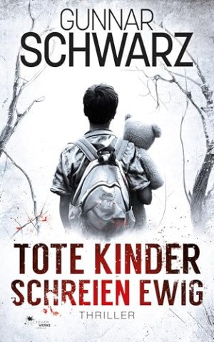 Cover: Schwarz, Gunnar - Tote Kinder schreien ewig (Bekker & Meislow - Thriller 5)