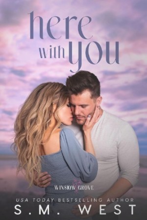 Cover: Here with You: A Small Town Enemies-to-Lovers Romance - S.M. West