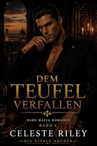 Cover: Riley, Celeste - Dem Teufel verfallen: Eine dunkle Mafia Romance - Kidnapping, Enemies to Lovers und besitzergreifender Protagonist