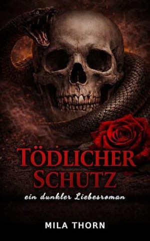 Cover: Thorn, Mila - T&ouml;dlicher Schutz: Zweite Chance erzwungene N&auml;he dunkler Liebesroman