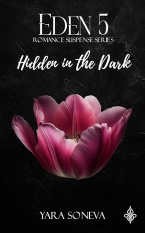 Cover: Soneva, Yara - Eden 5: Hidden in the Dark - Romance Suspense, Stalker, Why choose (Mmf), Happy-End Garantie