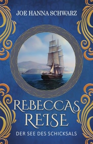 Cover: Schwarz, Joe Hanna - Rebeccas Reise: Der See des Schicksals