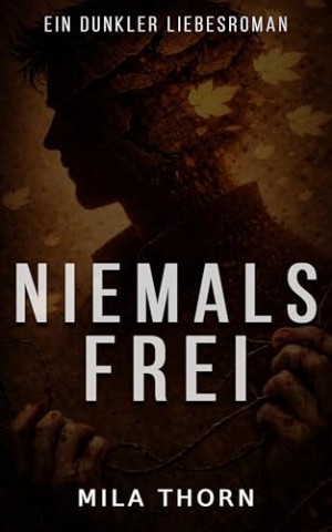 Cover: Thorn, Mila - Niemals frei: ein dunkler Liebesroman
