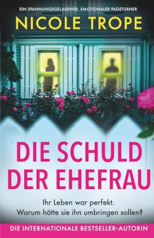 Cover: Trope, Nicole - Die Schuld der Ehefrau: Ein spannungsgeladener, emotionaler Pageturner