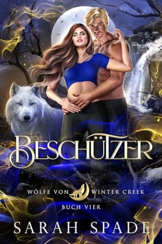 Cover: Spade, Sarah - Besch&uuml;tzer: Ein paranormaler, romantischer Shifter Liebesroman