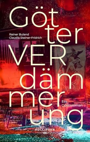 Cover: Steiner-Fridrich, Claudia - G&ouml;tterVerd&auml;mmerung: Ein Opernroman