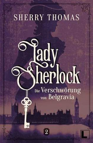Cover: Thomas, Sherry - Lady Sherlock - Die Verschwoerung von Belgravia
