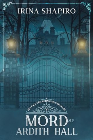 Cover: Shapiro, Irina - Mord auf Ardith Hall: Ein Fall f&uuml;r Redmond und Haze, Band 6