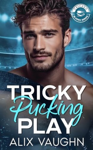 Cover: Vaughn, Alix - Tricky Pucking Play: Eine hei&szlig;e Hockey-Romance (Chicago Blades Series )