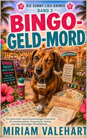 Cover: Valehart, Miriam - Bingo-Geld-Mord: Ein humorvoller Seniorenwohnanlagen-Cosy-Krimi mit verschwundenen Ersparnissen, Betrug und einer ehemaligen Fluchtfahrerin