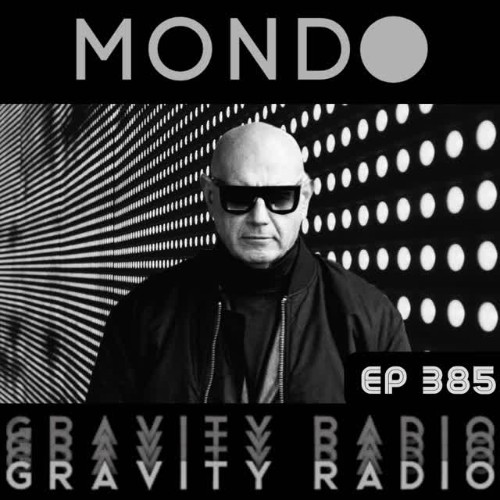 Mondo — Gravity Radio 385 (2026-07-21)