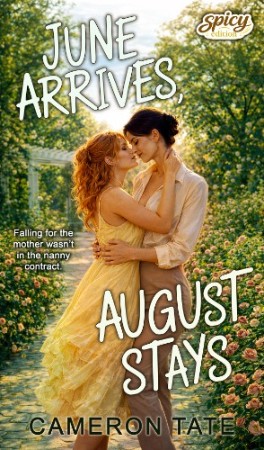 Cover: June Arrives, August Stays: A Spicy Sapphic Age-Gap Romance with a Single Mom and a Live-In Nanny - Cameron Tate