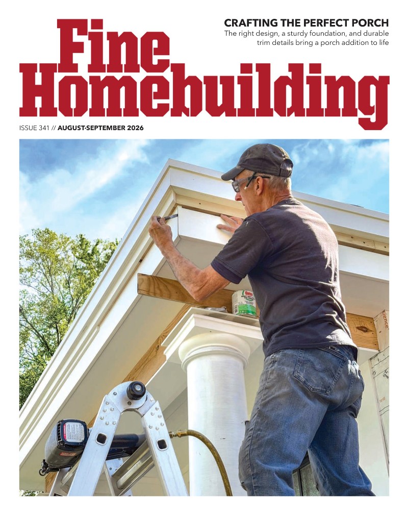 Fine Homebuilding - August/September 2026