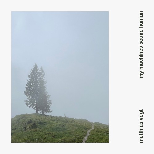 Matthias Vogt — My Machines Sound Human (2026)