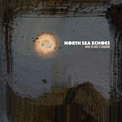 North Sea Echoes - How To Cast A Shadow (2026) 