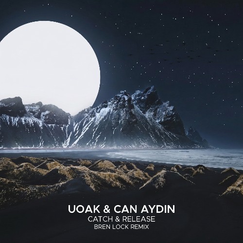 Uoak, Can Aydin — Catch & Release (Bren Lock Remix) (2026)