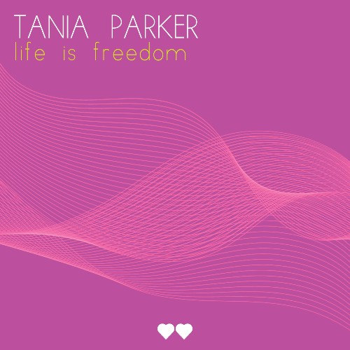 Tania Parker — Life Is Freedom (2026)