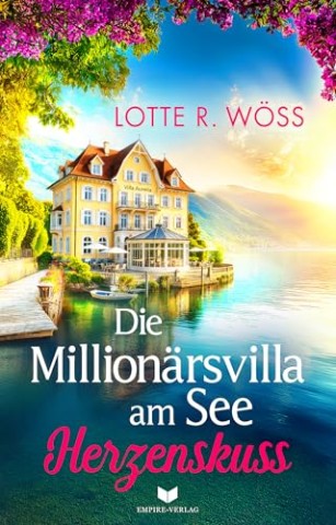 Cover: W&ouml;ss, Lotte R. - Die Million&auml;rsvilla am See: Herzenskuss