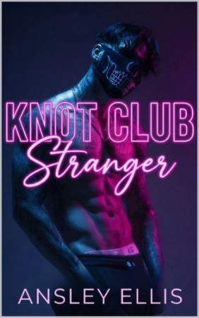 Cover: Knot Club: Stranger: A Brothers Best Friend, Possessive Alpha, First Time MM Omegaverse Romance - Ansley Ellis