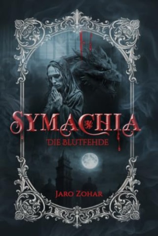 Cover: Zohar, Jaro - Symachia - Die Blutfehde: (Dark Vampire Fantasy, Historical Gothic)