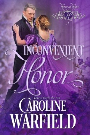 Cover: Inconvenient Honor: Honor at Heart, Book 3 - Caroline Warfield