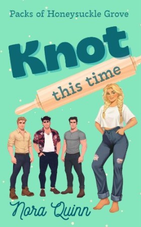 Cover: Knot This Time: A Steamy Small Town Why Choose Romance - Nora Quinn