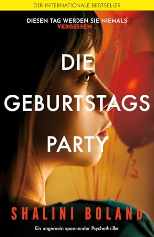 Cover: Boland, Shalini - Die Geburtstagsparty: Ein ungemein spannender Psychothriller