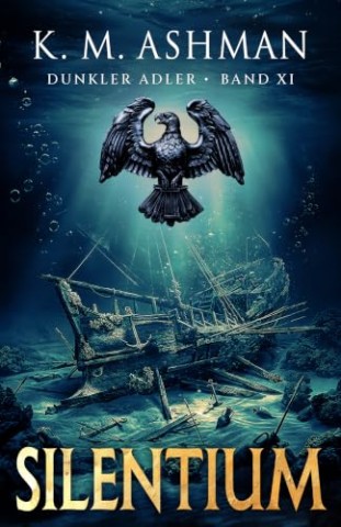 Cover: Ashman, K. M. - Dunkler Adler Xi: Silentium