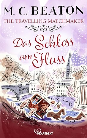 Cover: Beaton, M. C. & Chesney, Marion - The Travelling Matchmaker - Das Schloss am Fluss (Regency-Klassiker von M. C. Beaton 2)