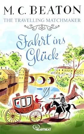 Cover: Beaton, M. C. & Chesney, Marion - The Travelling Matchmaker - Fahrt ins Gl&uuml;ck (Regency-Klassiker von M. C. Beaton 1)