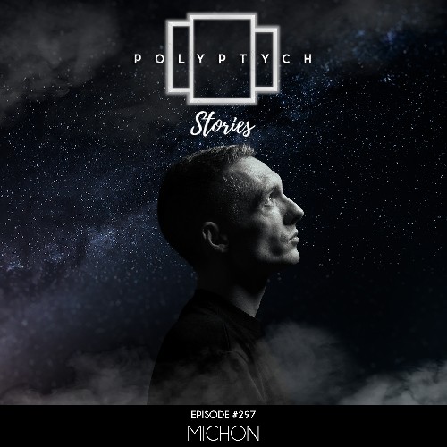 Michon — Polyptych Stories Episode 298 (2026-07-25)