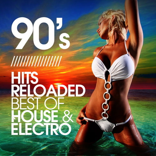 90s Hits Reloaded (Best of House and Electro) (2020) FLAC