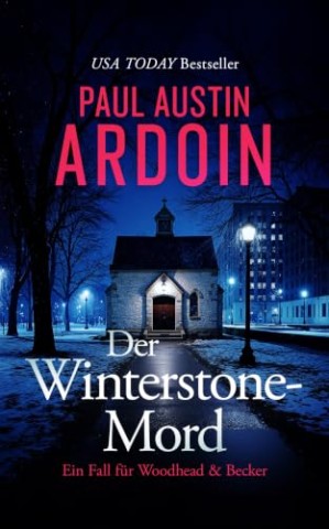 Cover: Ardoin, Paul Austin - Der Winterstone-Mord: Ein forensischer Krimi &uuml;ber Pharmamacht, eine mittelalterliche Kapelle und einen Mord, der wie eine &Uuml;berdosis aussehen sollte