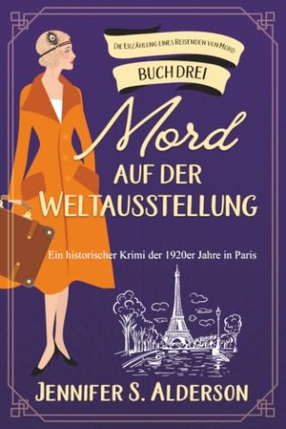 Cover: Alderson, Jennifer S. - Mord auf der Weltausstellung: Ein historischer Krimi der 1920er Jahre in Paris